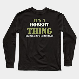 It's a Robert Thing You Wouldn't Understand Long Sleeve T-Shirt